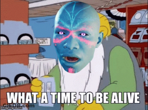 Cartoon Character Says What A Time To Be Alive GIF