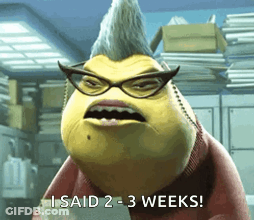 Cartoon Character With Glasses And Mohawk Says 2-3 Weeks GIF