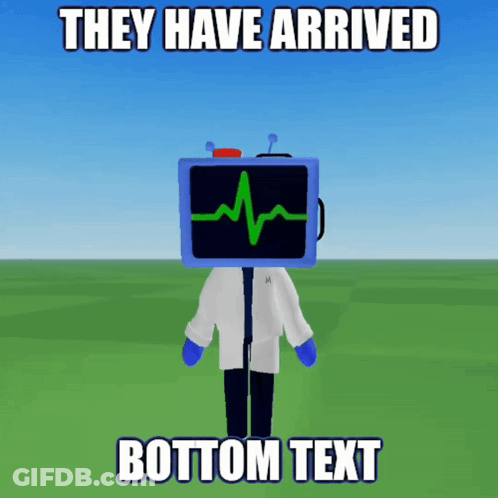 Cartoon Character With Monitor On Head Saying They Have Arrived GIF