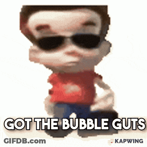 Cartoon Character With Sunglasses Saying Got The Bubble Guts GIF