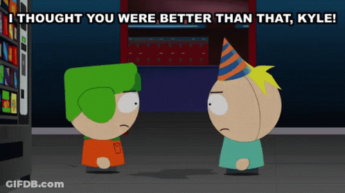 Cartoon Characters I Thought Better Than That Kyle GIF