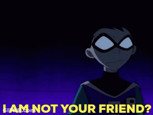 Cartoon Characters Saying I Am Not Your Friend GIF
