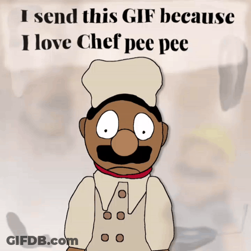 Cartoon Chef With I Send This GIF Because I Love Chef Pee Pee GIF