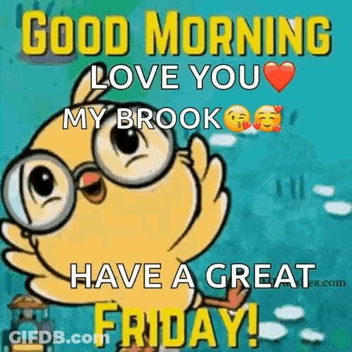 Cartoon Chicken With Glasses And Heart Saying Good Morning Love You My Brook Have A Great Friday GIF