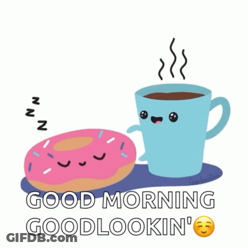 Cartoon Coffee And Donut Saying Good Morning Goodlooking GIF