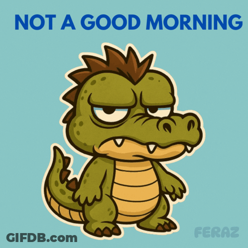 Cartoon Crocodile Not A Good Morning GIF
