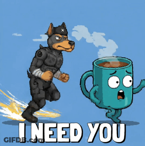 Cartoon Dog And Coffee Cup Saying I Need You GIF