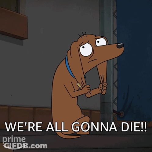 Cartoon Dog Saying We're All Gonna Die GIF