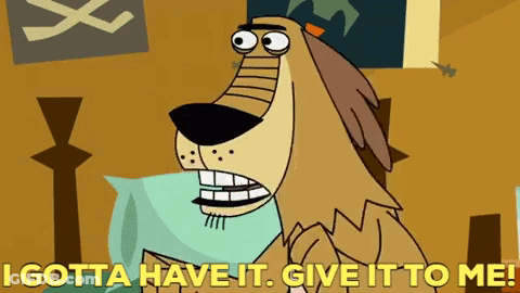 Cartoon Dog Says I Gotta Have It GIF