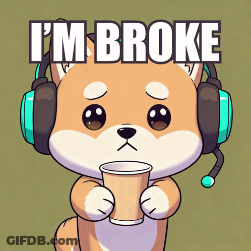 Cartoon Dog Wearing Headphones Holding Cup Saying I'm Broke GIF