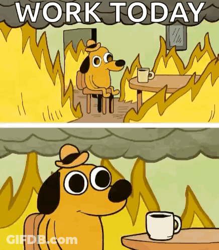 Cartoon Dog With Coffee In Front Of Fire Saying Work Today GIF