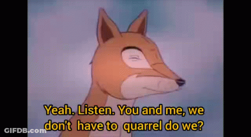 Cartoon Fox Says Yeah Listen You And Me We Don't Have To Quarrel GIF