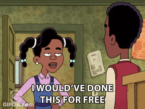 Cartoon Girl Saying I Would've Done This For Free GIF