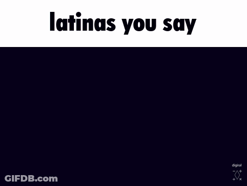 Cartoon Girl Saying Latinas You Say GIF