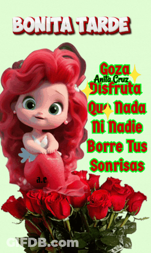 Cartoon Girl With Red Hair Surrounded By Roses Says Bonita Tarde Goza Anita Cruz GIF
