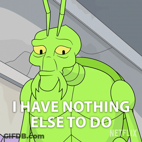 Cartoon Grasshopper Says He Has Nothing Else To Do GIF