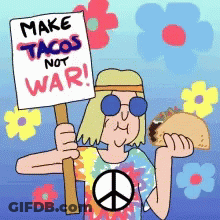 Cartoon Hippie Holding Sign Make Tacos Not War GIF