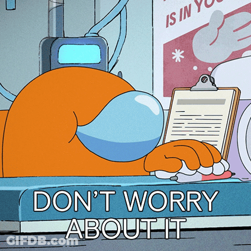 Cartoon Holding Clipboard Saying Don't Worry About It GIF