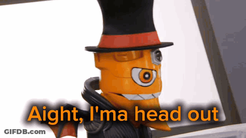 Cartoon In Top Hat Says Aight I'm Ma Head Out GIF