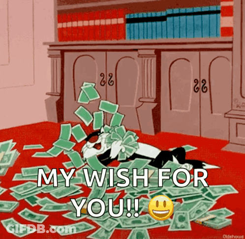 Cartoon Laying On Pile Of Money Saying My Wish For You GIF