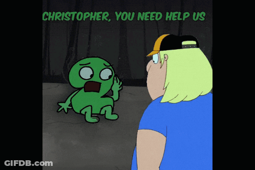Cartoon Man Beside Green Monster Saying Christopher You Need Help Us GIF