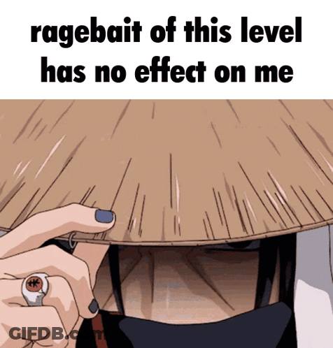 Cartoon Man In Hat Saying Ragebait Of This Level Has No Effect On Me GIF