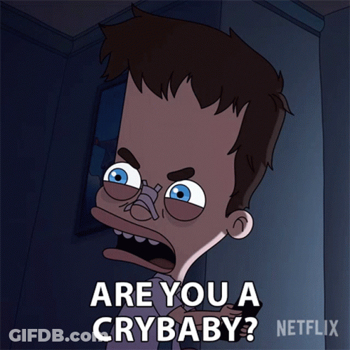 Cartoon Man Saying Are You A Crybaby Netflix GIF