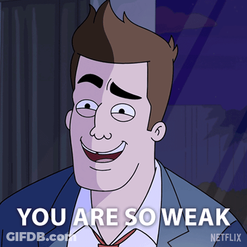 Cartoon Man Saying You Are So Weak GIF