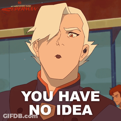 Cartoon Man Saying You Have No Idea GIF