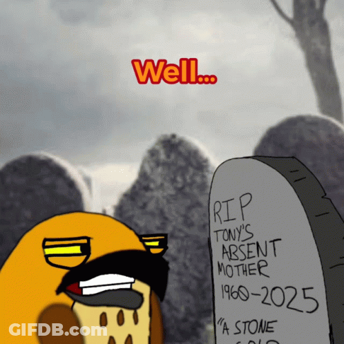Cartoon Man Standing In Front Of Gravestone Saying RIP Tony's Absent Mother GIF