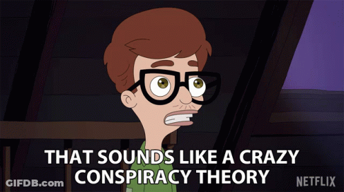 Cartoon Man With Glasses Says That Sounds Like A Crazy Conspiracy Theory GIF
