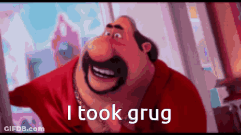 Cartoon Man With Mustache In Red Shirt Says I Took Grug GIF