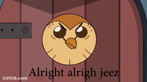 Cartoon Owl Saying Alright Alright Jeez GIF