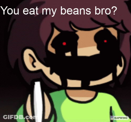 Cartoon Person With Red Eyes Saying You Eat My Beans Bro GIF
