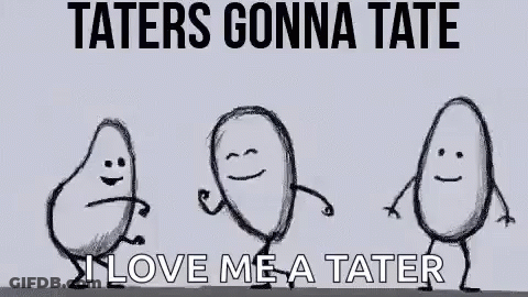 Cartoon Potatoes Dancing Saying Taters Gonna Tate GIF