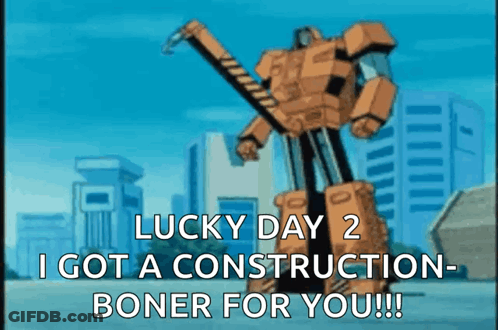 Cartoon Robot Saying Lucky Day 2 I Got A Construction Boner For You GIF