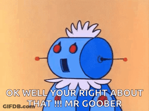 Cartoon Robot Saying Ok Well Your Right Mr Goober GIF