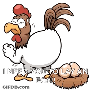 Cartoon Rooster Saying I Need You To Lay Egg GIF