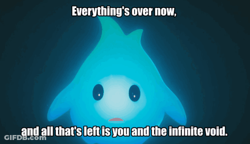 Cartoon Saying Everything's Over Now And Infinite Void GIF
