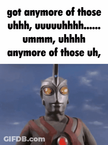 Cartoon Saying Got Anymore Of Those Uhh GIF