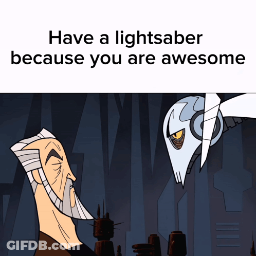 Cartoon Saying Have Lightsaber Because You Are Awesome GIF