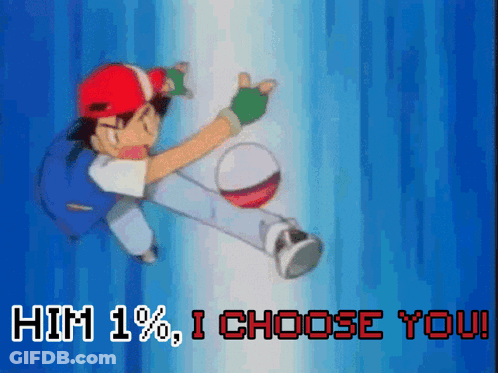 Cartoon Saying Him 1% I Choose You GIF