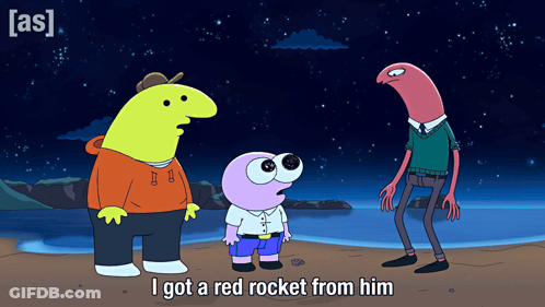 Cartoon Saying I Got A Red Rocket From Him GIF