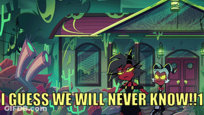 Cartoon Saying I Guess We Will Never Know GIF