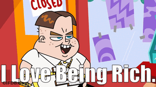 Cartoon Saying I Love Being Rich In Front Of Closed Sign GIF