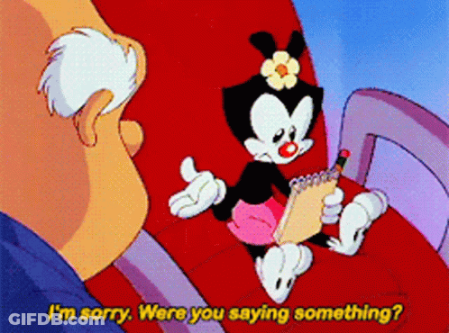 Cartoon Saying Im Sorry Were You Saying Something GIF
