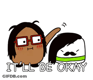 Cartoon Saying It'll Be Okay Next To Character GIF