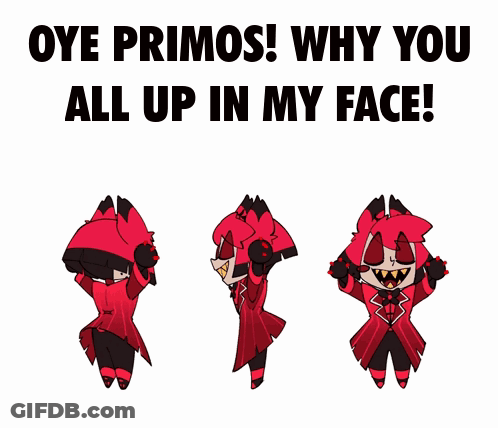 Cartoon Saying Oye Primos Why You All Up In My Face GIF