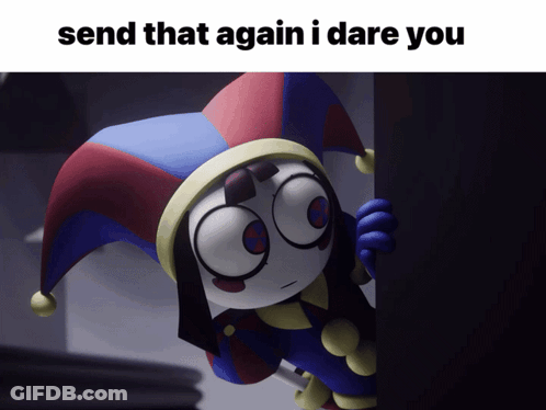 Cartoon Saying Send That Again I Dare You GIF