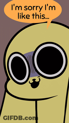 Cartoon Saying Sorry I Am Like This GIF